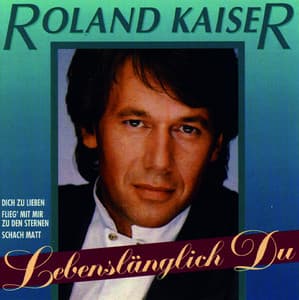 Lebenslänglich Du - Roland Kaiser