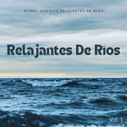 Piano: Sonidos Relajantes De Ríos Vol. 1 - Relajante Piano Jazz