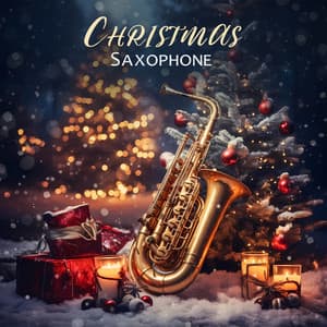 Christmas Saxophone: Relaxing Winter Jazz Music - Jazz Sax Lounge Collection