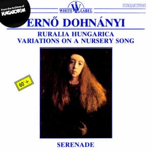 Dohnányi: Ruralia Hungarica - Variations on a Nursery Song - Serenade in C Major - Ernst von Dohnányi