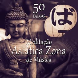 Meditação Asiática Zona de Música 50 Faixas: Sons de Cura para a Meditação Mindfulness, Massagem e Estudam, Yoga, Reiki, Sono, Zen Sons da Natureza - Asiático Meditação Música