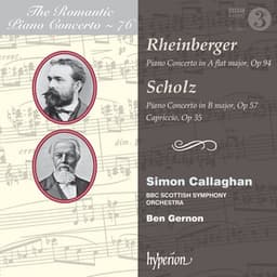 Rheinberger & Scholz: Piano Concertos - Simon Callaghan