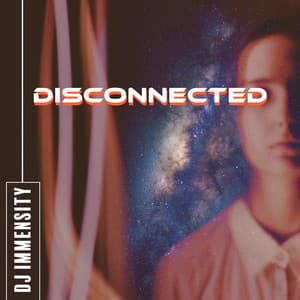 Disconnected - DJ Immensity