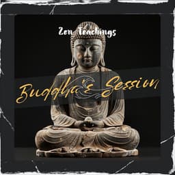 Zen Teachings - Buddha's Session