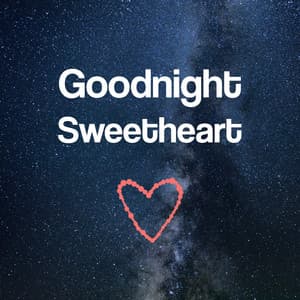 Goodnight Sweetheart - Good Morning Darling, Enough Sleep, Best Dreams, Deep Sleep, Luxuriant Imagination - Feeling Good Club