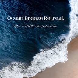 Ocean Breeze Retreat: Waves of Bliss for Relaxation - Tailormade Ocean Waves