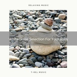 White Noise Selection For Your Baby - Baby Rain Sleep Sounds / Brown Noise Therapy