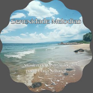 Música de Meditação para Cura Natural - Serenidade Melodias