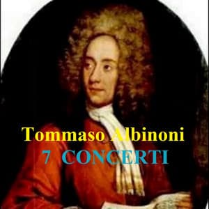 ALBINONI. 7 CONCERTI - Tomaso Albinoni
