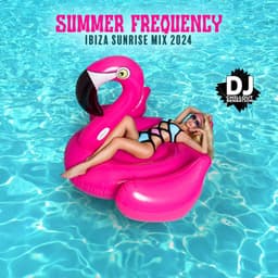 Summer Frequency: Ibiza Sunrise Mix 2024, , Chill Deep House Lounge Music, Chillaxin' Summer Vibes - Dj Chillout Sensation