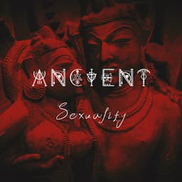 Ancient Sexuality - Slow Tantra Music 2022 - Tantric Love Methods