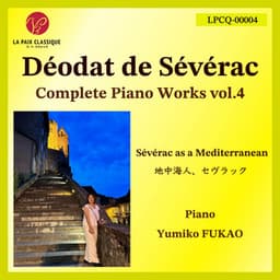 Sévérac: Complete Piano Works, Vol. 4 – Sévérac as a Mediterranean - Déodat de Séverac