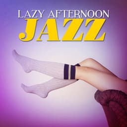 Lazy Afternoon Jazz - Afternoon Jazz