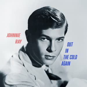 Out in the Cold Again - Early Johnnie Ray - Johnnie Ray