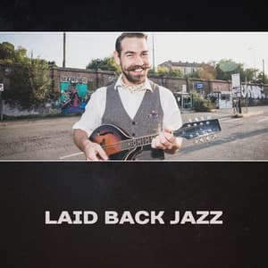 Laid Back Jazz - Relaxing Music Jazz Universe