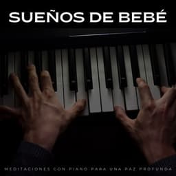 Sueños De Bebé: Meditaciones Con Piano Para Una Paz Profunda - Domingo de piano