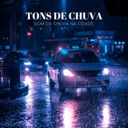 Tons De Chuva: Som Da Chuva Na Cidade - 1 Hora de Meditação