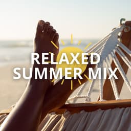 Relaxed Summer Mix: Chillout Beach, Refreshing Tracks for a Cool, Calm Summer - Summer Deep House