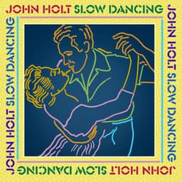 Slow Dancing - John Holt