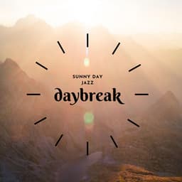Daybreak - Sunny Day Jazz