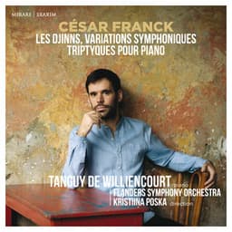 César Franck: Djinns, Variations symphoniques, triptyques pour piano - César Franck