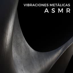 Vibraciones Metálicas ASMR - Johann Sebastian Spach