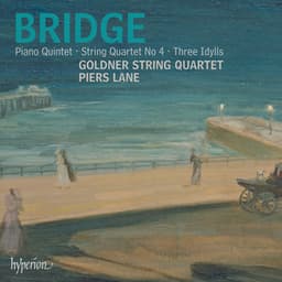Bridge: Piano Quintet, String Quartet & Idylls - Frank Bridge
