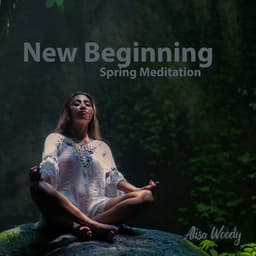 New Beginning: Spring Meditation - Alisa Woody