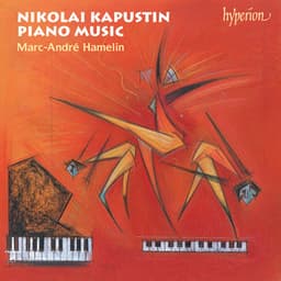 Kapustin: 8 Concert Etudes; Piano Sonata No. 6 & Other Works - Nikolai Kapustin