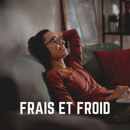 Frais ET Froid - Détente