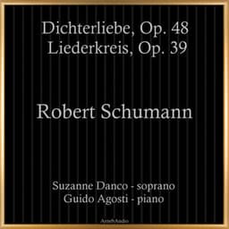 Robert Schumann: Dichterliebe, Op. 48 - Liederkreis, Op. 39 - Robert Schumann