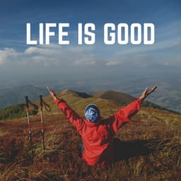 Life Is Good - Music to Relax in Free Time