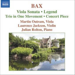 Bax: Viola Sonata / Concert Piece / Legend / Trio in 1 Movement - Arnold Bax