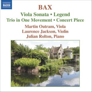 Bax: Viola Sonata / Concert Piece / Legend / Trio in 1 Movement - Arnold Bax
