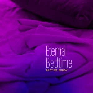 Eternal Bedtime - Bedtime Buddy