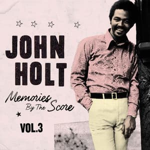 Memories By The Score Vol. 3 - John Holt
