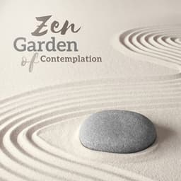 Zen Garden of Contemplation: Spiritual Connection, Time to Breath & Reflections, Tranquility, Moment to Rest - Zen Relaxation Academy