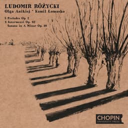 Ludomir Różycki: 5 Preludes Op. 2, 4 Intermezzi Op. 42, Sonata in A Minor Op. 10 - Ludomir Różycki
