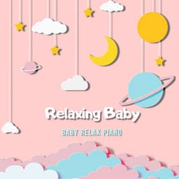Relaxing Baby - Baby Relax Piano