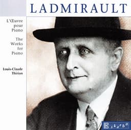 Ladmirault: The Works for Piano - Paul Ladmirault
