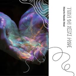 Hearts Hands Heal - Turn On Reiki Mode