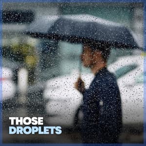 Those Droplets - Clear Mind Raining