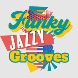 Funky Jazzy Grooves: Positive Instrumental Jazz Songs, Good Mood, Enjoy Your Day, Cool Jazz Music - Jazz Music Collection