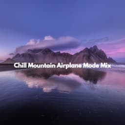 Chill Mountain Airplane Mode Mix - Música de Oficina