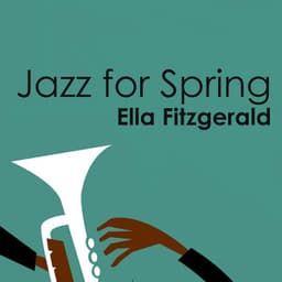Jazz for Spring: Ella Fitzgerald - Ella Fitzgerald