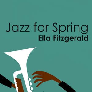 Jazz for Spring: Ella Fitzgerald - Ella Fitzgerald