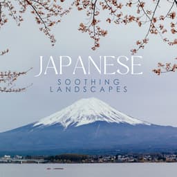 Japanese Soothing Landscapes - Justin Baby