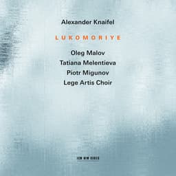 Alexander Knaifel: Lukomoriye - Alexander Knaifel