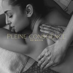 Pleine conscience du matin: Méditation et massage bien-être détente, Rituel anti stress - Oasis de Musique Zen Spa