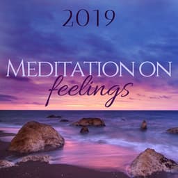 Meditation on Feelings 2019 - Music to Reclaim Your Emotional Stability - Attract Abundance